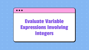 Free Evaluate Variable Expressions Involving Integers to Edit Online