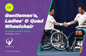 Free Wimbledon Gentlemen's, Ladies'  & Quad Wheelchair Doubles Semi-finals Template to Edit Online