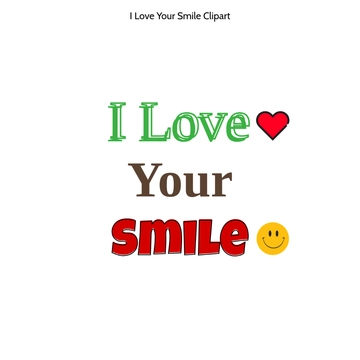 Free I Love Your Smile Clipart to Edit Online