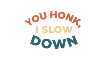 Free You Honk, I Slow Down Bumper Sticker to Edit Online
