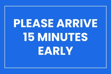 Free Please Arrive 15 Minutes Early Sign Template to Edit Online