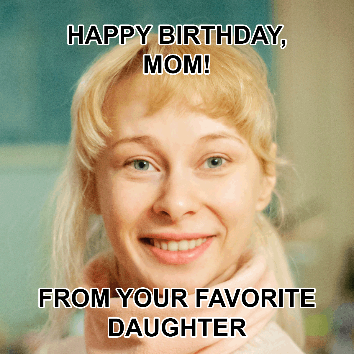 Happy Birthday Mom Meme From Daughter