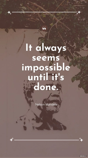 Nelson Mandela - It always seems impossible until it's done