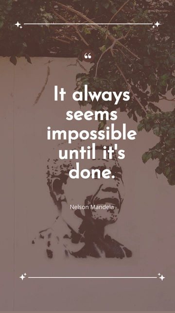 Free Nelson Mandela - It always seems impossible until it's done Template to Edit Online