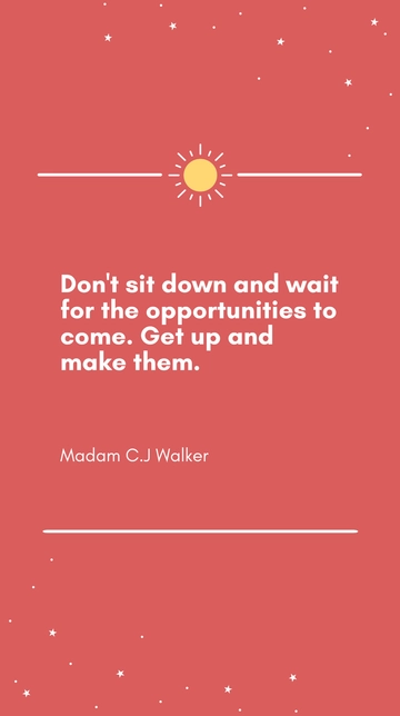 Free Madam C.J. Walker: Create Opportunities, Don't Wait Quote Template to Edit Online