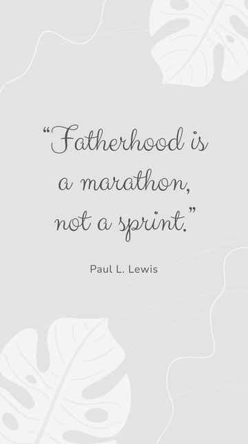 Free Paul L. Lewis - ???Fatherhood is a marathon, not a sprint.??? Template to Edit Online