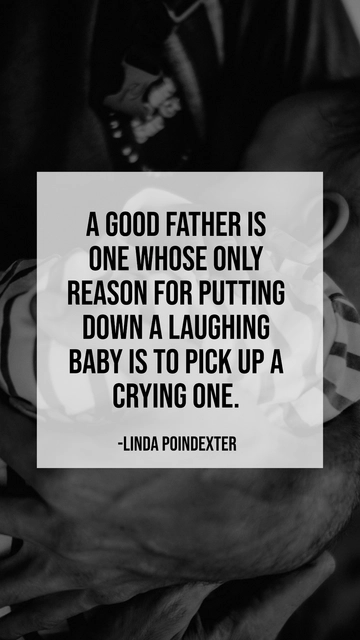 Free A Good Father: Putting Down a Laughing Baby to Pick Up a Crying One Quote Template to Edit Online