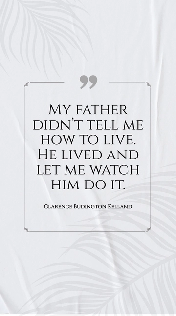 Free Father's Life Lessons: Clarence Budington Kelland Quote Template to Edit Online