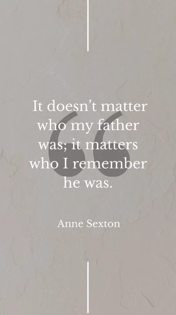 Free Anne Sexton: Importance of Memory in Defining a Father Quote Template to Edit Online