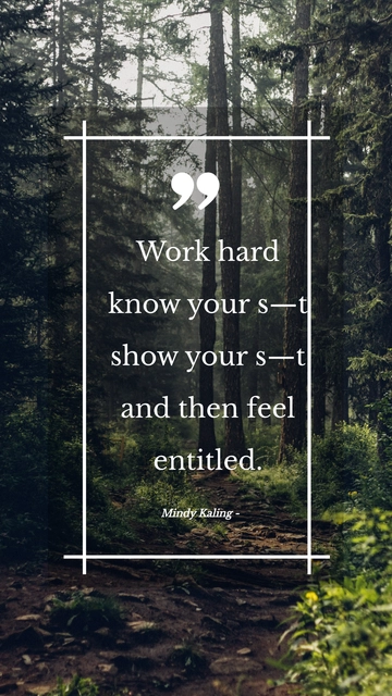 Free Work Hard, Know Your Stuff, Show Your Stuff, Feel Entitled - Mindy Kaling Quote Template to Edit Online