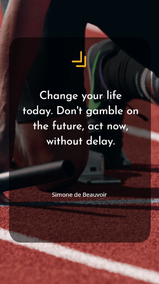 Free Change Your Life Today: Act Now Without Delay - Simone de Beauvoir Quote Template to Edit Online