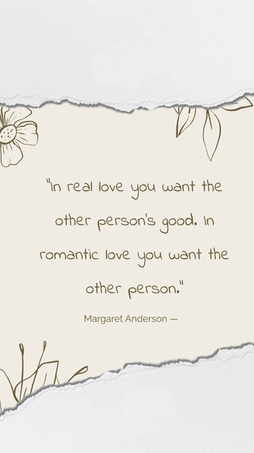 Free Margaret Anderson ??? ???In real love you want the other person???s good. In romantic love you want the other person.??? Template to Edit Online
