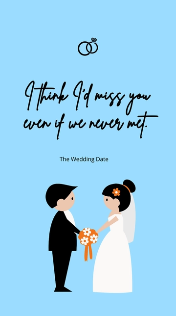 Free The Wedding Date - ???I think I???d miss you even if we never met.??? Template to Edit Online