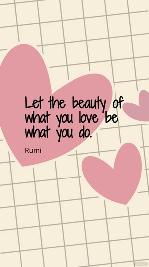 Free Rumi - ???Let the beauty of what you love be what you do.??? Template to Edit Online