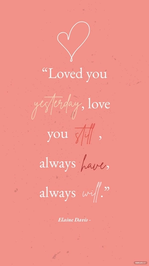 Elaine Davis - “Loved you yesterday, love you still, always have, always will.”