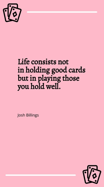 Free Life is Playing Cards Well - Josh Billings Quote Template to Edit Online