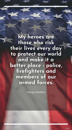 Sidney Sheldon - My heroes are those who risk their lives every day to protect our world and make it a better place - police, firefighters and members of our armed forces.
