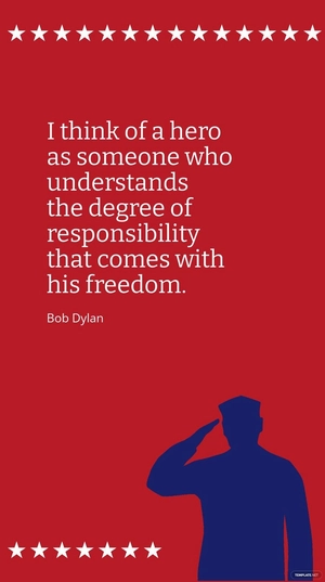 Bob Dylan - I think of a hero as someone who understands the degree of responsibility that comes with his freedom
