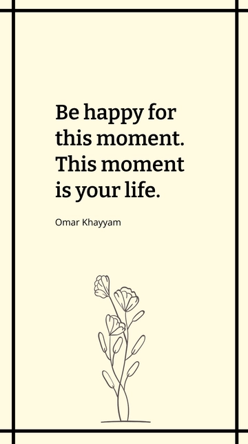 Free Omar Khayyam - Be happy for this moment. This moment is your life. Template to Edit Online