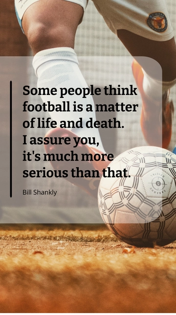 Free Football is More Serious Than Life and Death Quote Template to Edit Online