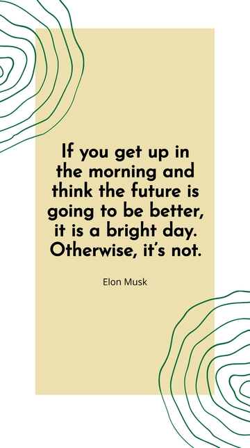 Elon Musk: Optimism for a Brighter Future Quote