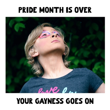 Free Pride Month Is Over Meme Template to Edit Online