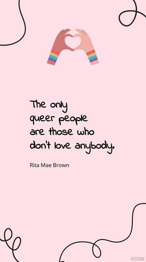 Free Rita Mae Brown: Only Queer People Don't Love Quote Template to Edit Online