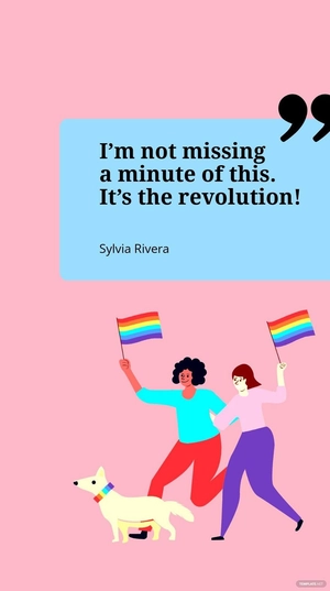 Free Sylvia Rivera - I???m not missing a minute of this. It???s the revolution! Template to Edit Online