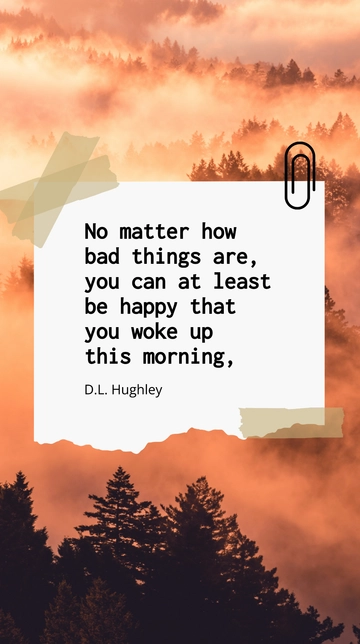 Free D.L. Hughley: Be Happy You Woke Up This Morning Quote Template to Edit Online