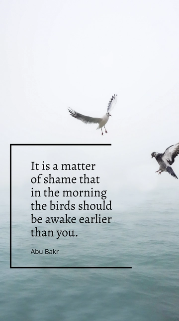 Free Abu Bakr Morning Birds Wake Earlier Than You Quote Template to Edit Online