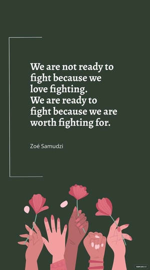 Zoé Samudzi - We are not ready to fight because we love fighting. We are ready to fight because we are worth fighting for.
