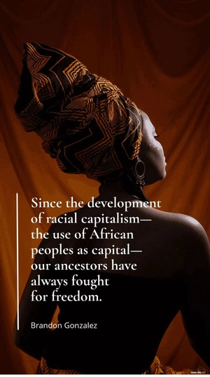 Brandon Gonzalez - Since the development of racial capitalism—the use of African peoples as capital—our ancestors have always fought for freedom.