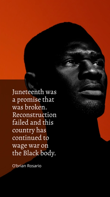 O’brian Rosario: Juneteenth's Broken Promise Quote