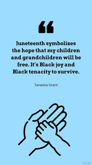 Tanesha Grant: Juneteenth's Legacy of Hope and Joy Quote