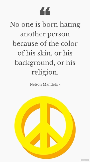 Nelson Mandela - No one is born hating another person because of the color of his skin, or his background, or his religion.