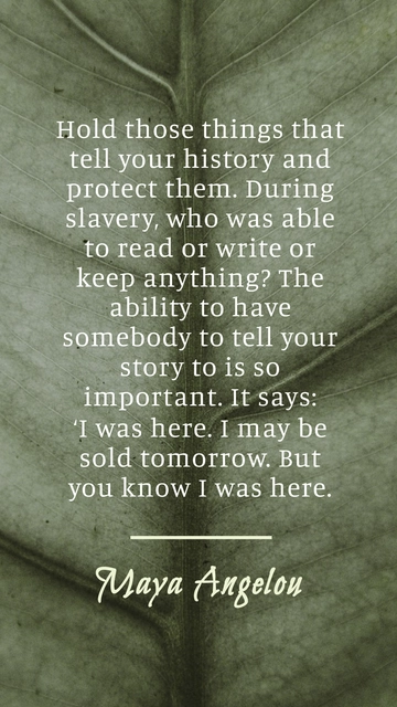 Maya Angelou: Protecting Our History and Stories Quote