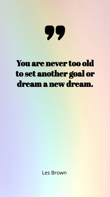 Free Never Too Old to Set Goals or Dream New Dreams - Les Brown Quote Template to Edit Online
