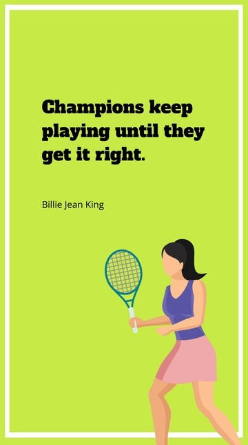 Free Billie Jean King - Champions keep playing until they get it right. Template to Edit Online