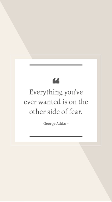 Free George Addai - Everything You Want is Beyond Fear | Quote Template to Edit Online