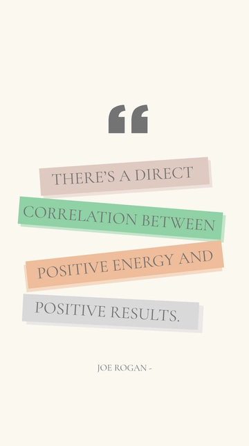 Free Joe Rogan on Positive Energy and Results: A Correlation Quote Template to Edit Online