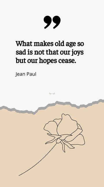 Free Old Age Sadness: Joys and Hopes Cease Quote Template to Edit Online