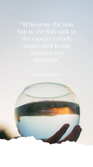 Free Patrick Stewart on the Sadness of a Lionfish's Death in the Captain's Ready Room Quote Template to Edit Online