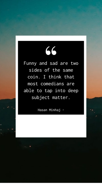 Hasan Minhaj: Humor & Heartbreak in Comedy Quote