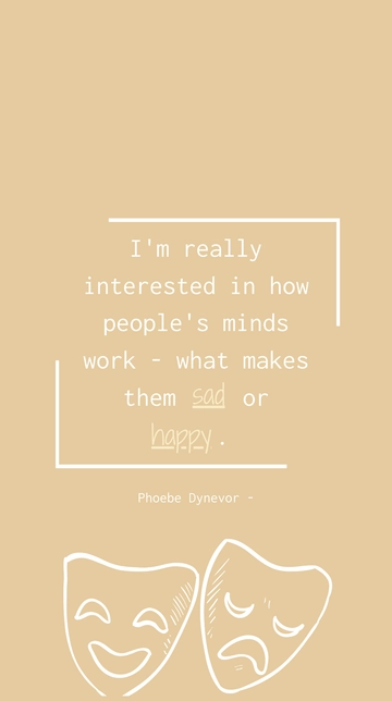 Free Phoebe Dynevor I'm Really Interested in How People's Minds Work - What Makes Them Sad or Happy Quote Template to Edit Online