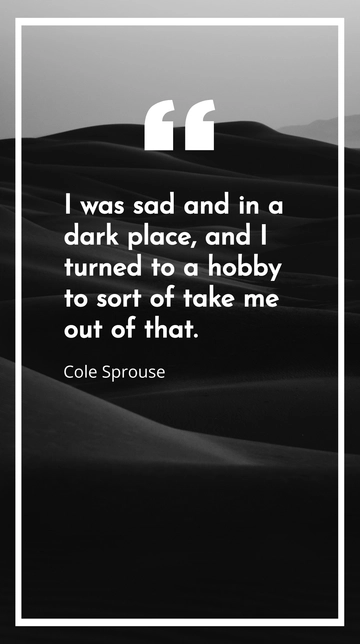 Free Cole Sprouse on Overcoming Sadness: A Hobby Helped Me Out of Darkness Quote Template to Edit Online