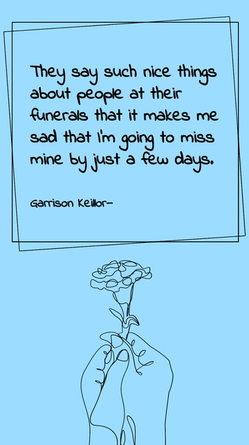 Garrison Keillor: Missing My Funeral by Days Quote