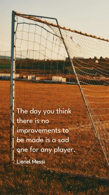 Free Lionel Messi: No Improvements Left is a Sad Day for Players Quote Template to Edit Online