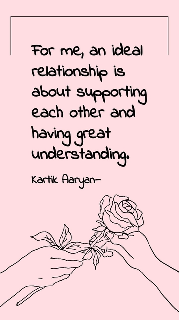 Free Kartik Aaryan on Ideal Relationship: Support, Understanding Quote Template to Edit Online