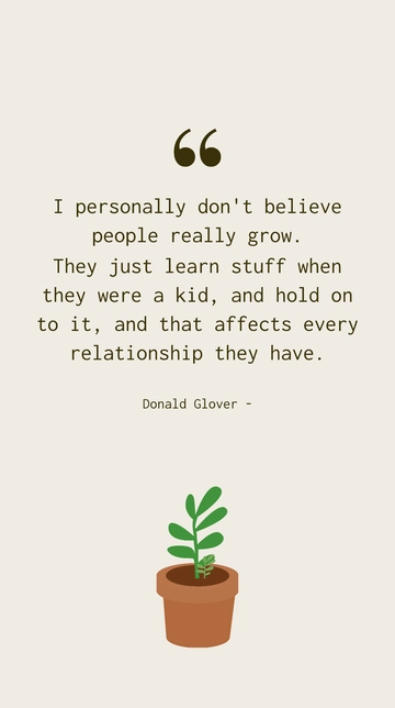 Donald Glover: Growth, Childhood Lessons & Relationships Quote