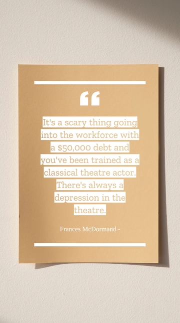 Frances McDormand: Theatre Dreams & Debt Realities Quote